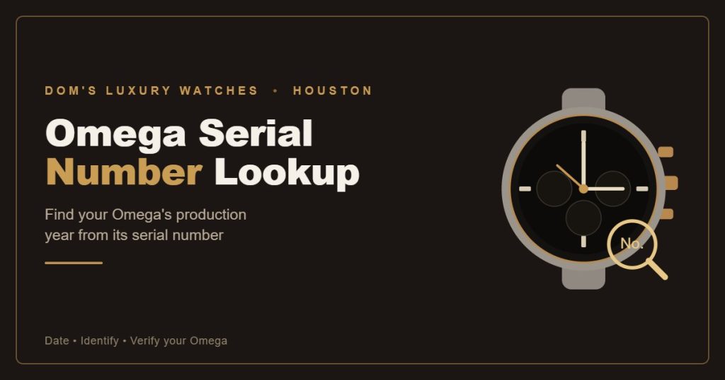 Omega serial number lookup tool by Dom's Luxury Watches, Houston.